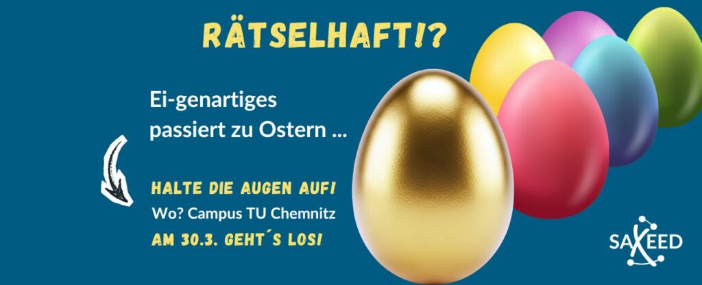 Ei-genartiges passiert zu Ostern bei SAXEED